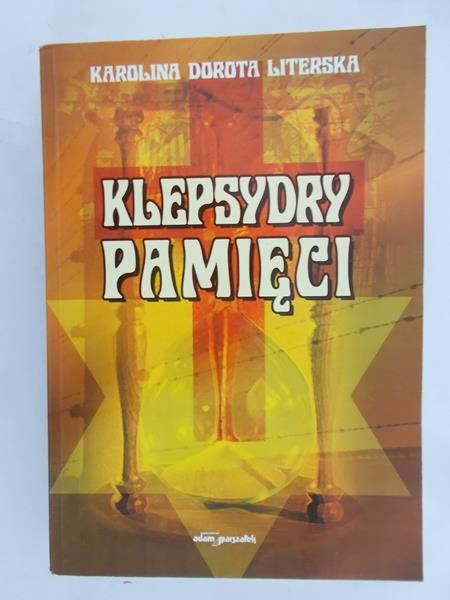 Literska Karolina Dorota - Klepsydry pamięci