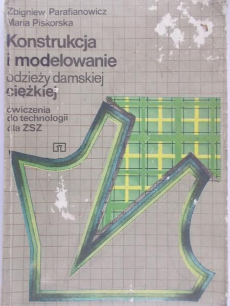 Parafianowicz Zbigniew - Konstrukcja i modelowanie odzieży damskiej ciężkiej