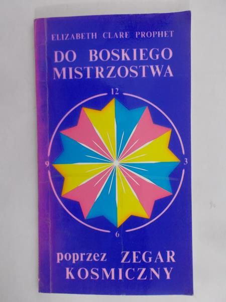 Prophet Elizabeth Clare - Do Boskiego Mistrzostwa przez zegar kosmiczny