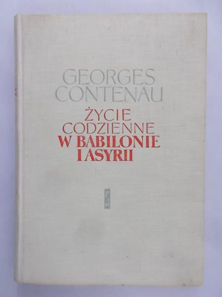 Contenau Georges - Życie codzienne w Babilonie i Asyrii