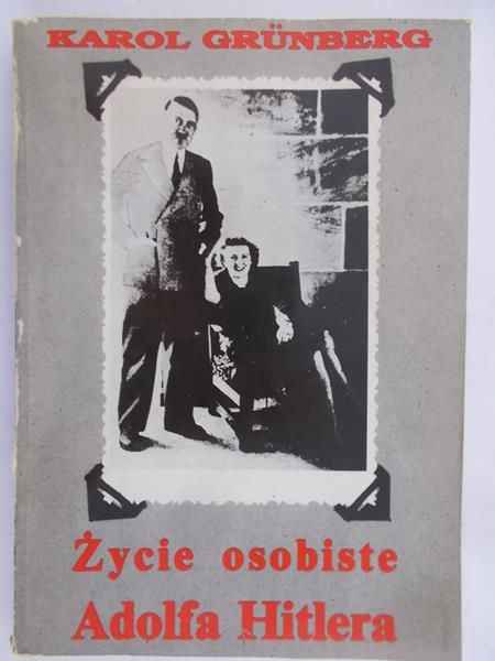 Grunberg Karol - Życie osobiste Adolfa Hitlera