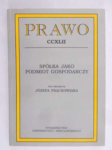 Frąckowiak Józef (red.) - Spółka jako podmiot gospodarczy