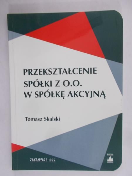 Skalski Tomasz - Przekształcenie spółki z o.o. w spółkę akcyjną