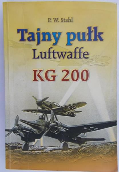 Stahl P. W. - Tajny pułk Luftwaffe KG 200