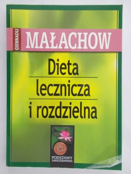 Małachow Giennadij - Dieta lecznicza i rozdzielna