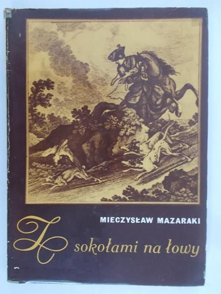 Mazaraki Mieczysław - Z sokołami na łowy