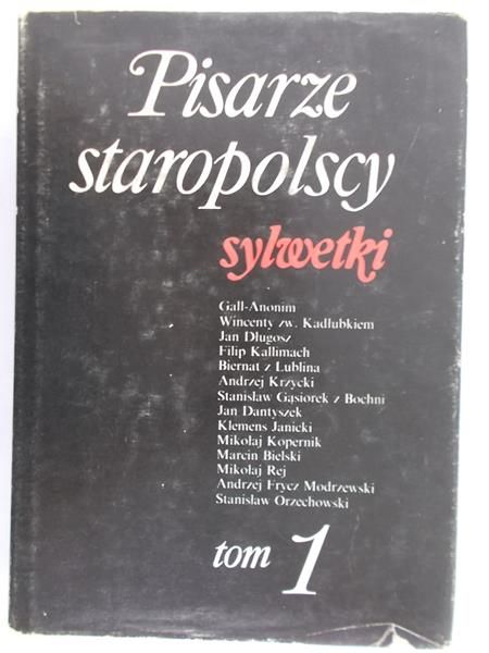Grzeszczuk Stanisław (red.) - Pisarze staropolscy: Sylwetki, tom I