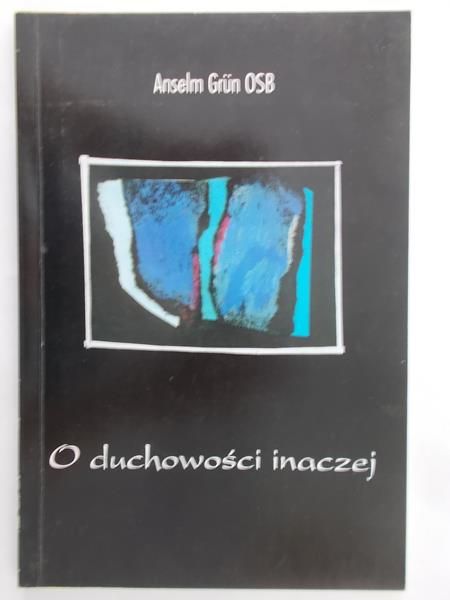 Grun Anselm - O duchowości inaczej