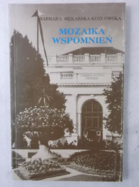 Mękarska-Kozłowska Barbara - Mozaika wspomnień