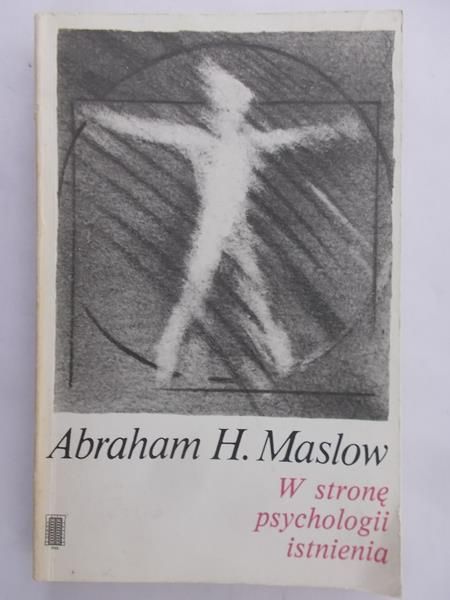 Maslow Abraham H. - W stronę psychologii istnienia