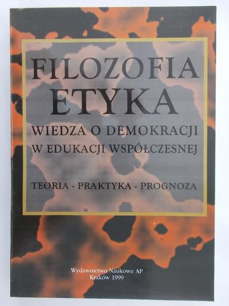 Szmyd Jan (red.) - Filozofia - etyka - wiedza o demokracji w edukacji espółczesnej