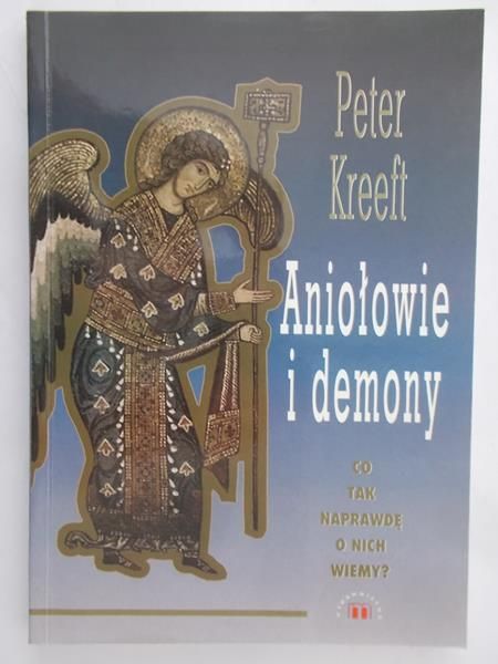 Kreeft Peter - Aniołowie i Demony