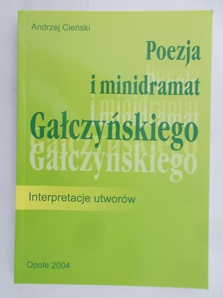 Cieński Andrzej - Poezja i minidramat Gałczyńskiego