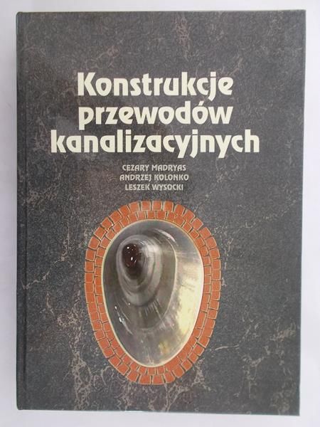 Madryas Cezary - Konstrukcje przewodów kanalizacyjnych