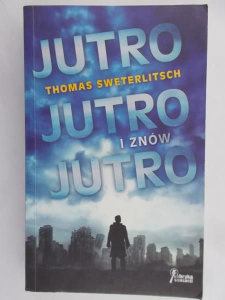 Sweterlitsch Thomas - Jutro, jutro i znów jutro