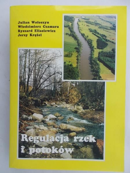 Wołoszyn Julian - Regulacja rzek i potoków
