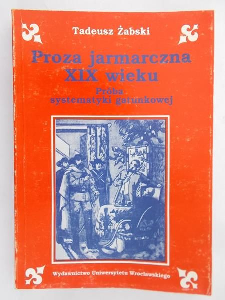 Żabski Tadeusz - Proza jarmarczna XIX wieku