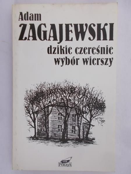 Zagajewski Adam - Dzikie czereśnie