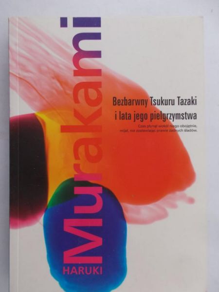 Murakami Haruki - Bezbarwny Tsukuru Tazaki i lata jego pielgrzymstwa