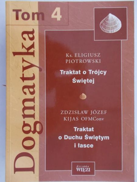 Adamiak Elżbieta (red.) - Dogmatyka. Tom 4 Traktat o Trójcy Świętej. Traktat o Duchu Świętym i łasce