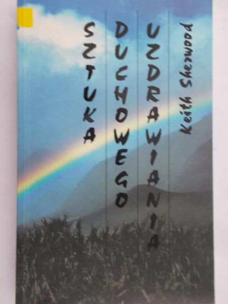 Sherwood Keith - Sztuka duchowego uzdrawiania