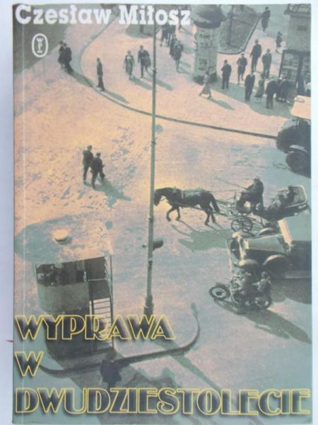 Miłosz Czesław - Wyprawa w dwudziestolecie