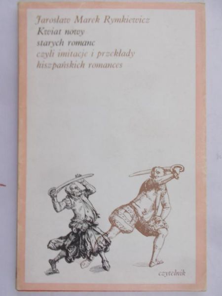 Rymkiewicz Jarosław Marek - Kwiat nowy starych romanc