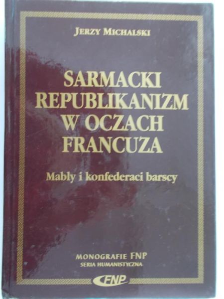 Michalski Jerzy - Sarmacki republikanizm w oczach Francuza