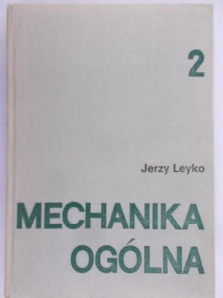 Leyko Jerzy - Mechanika ogólna, Tom II