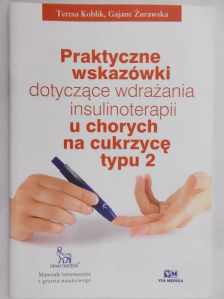 Koblik Teresa - Praktyczne wskazówki dotyczące wdrażania insulinoterapii u chorych na cukrzyce typu 2