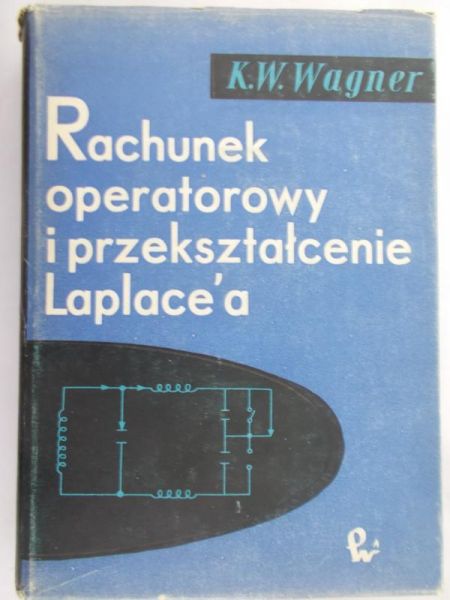Wagner K.W. - Rachunek operatorowy i przekształcenie Laplace'a