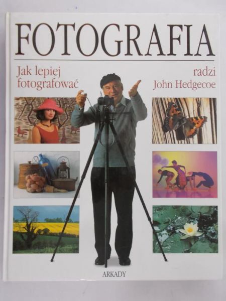Hedgecoe John - Fotografia. Jak lepiej fotografować