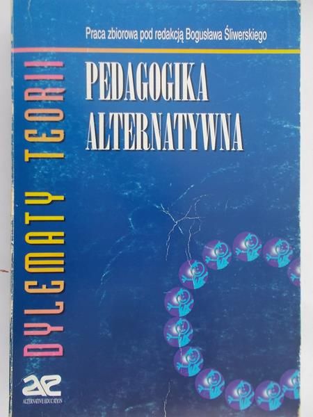 Śliwerski Bogusław (red.) - Pedagogika alternatywna - dylematy teorii