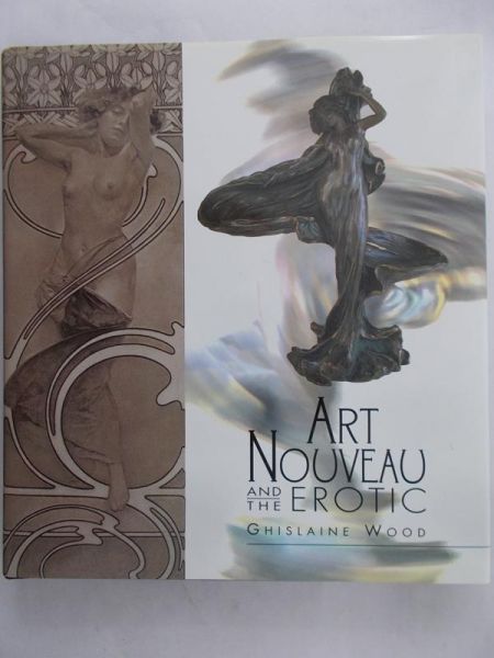 Wood Ghislaine - Art Nouveau and the Erotic