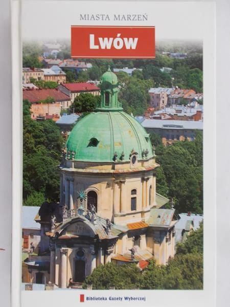 Kaszowski Michał (red.) - Miasta marzeń: Lwów
