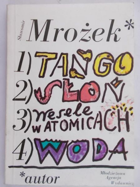 Mrożek Sławomir - Tango. Słoń. Wesele w Atomicach. Woda