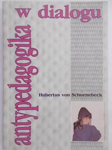 Von Schoenebeck Hubertus -  Antypedagogika w dialogu