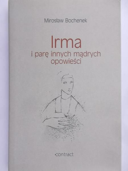 Bochenek Mirosław - Irma i parę innych mądrych opowieści