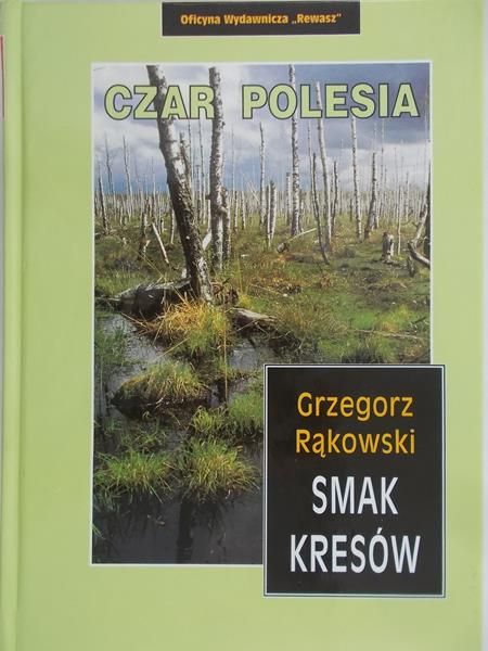 Rąkowski Grzegorz - Smak Kresów. Czar Polesia
