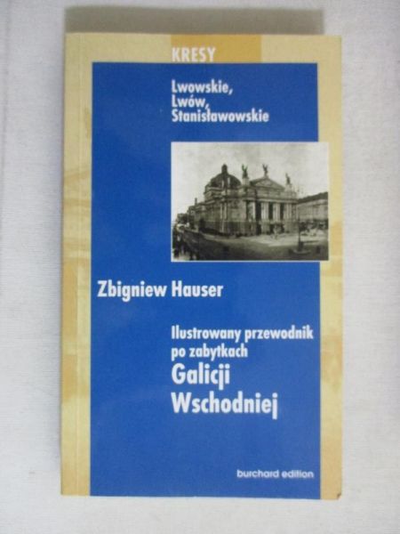 Hauser Zbigniew - Ilustrowany przewodnik po zabytkach Galicji Wschodniej