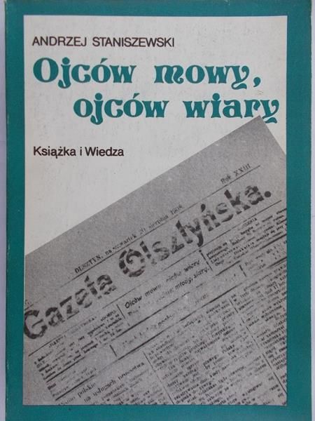 Staniszewski Andrzej - Ojców mowy, ojców wiary