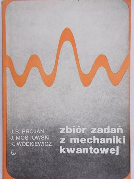 Brojan Jerzy Bronisław - Zbiór zadań z mechaniki kwantowej