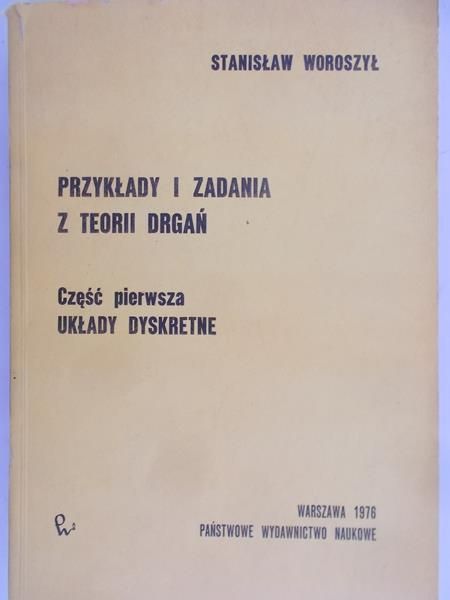 Woroszył Stanisław - Przykłady i zadania z teorii drgań