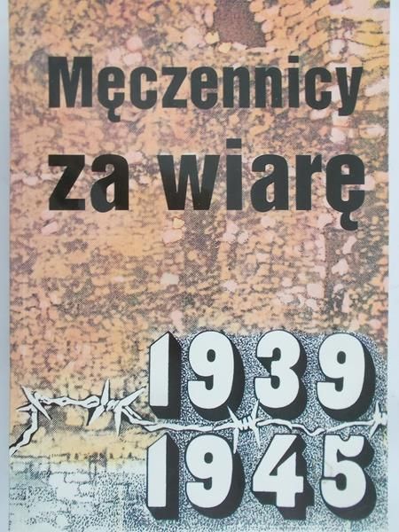 Męczennicy za wiarę 1939-1945