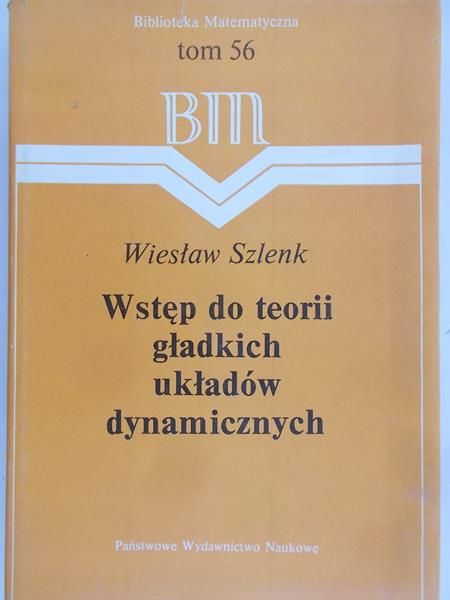 Szlenk Wiesław - Wstęp do teorii gładkich układów dynamicznych
