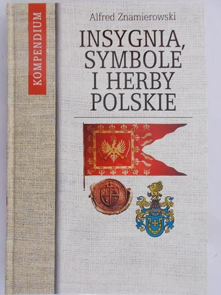 Znamierowski Alfred - Insygnia, symbole i herby polskie