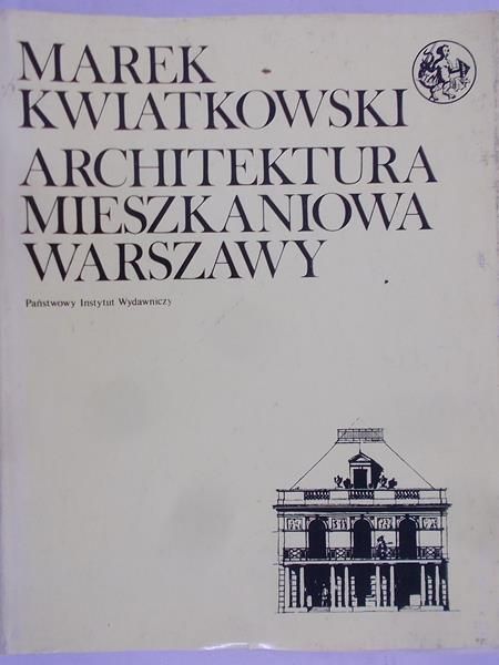 Kwiatkowski Marek - Architektura mieszkaniowa Warszawy