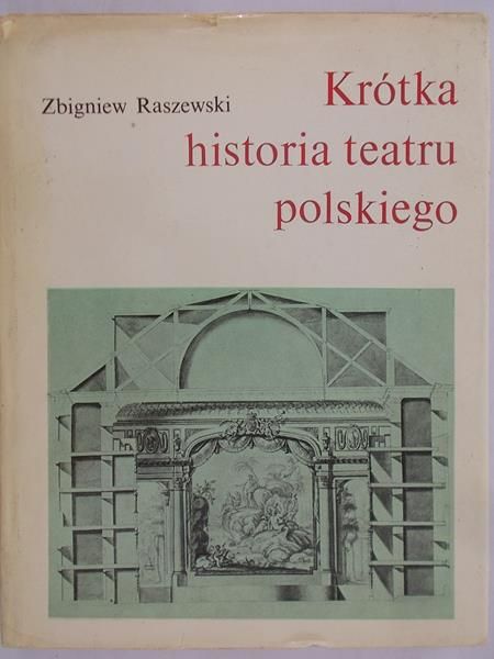 Raszewski Zbigniew - Krótka historia teatru polskiego