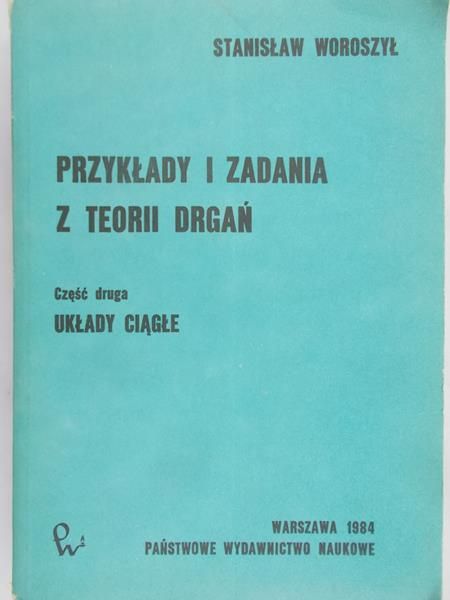 Woroszył Stanisław - Przykłady i zadania z teorii drgań, cz.II