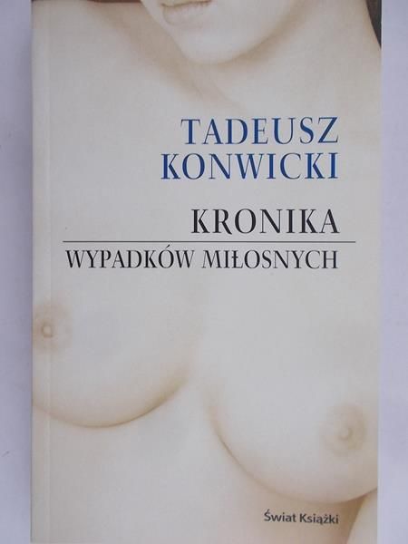 Konwicki Tadeusz - Kronika wypadków miłosnych